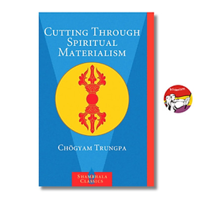 Sách - Cutting Through Spiritual Materialism by Chögyam Trungpa | Buddhism Modern Spiritual Classic