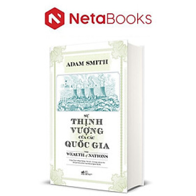 Sự Thịnh Vượng Của Các Quốc Gia - The Wealth Of Nations (Bìa Cứng)