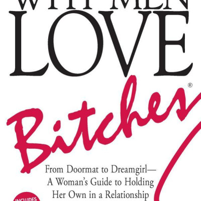 Sách Why Men Love Bitches: From Doormat to Dreamgirl - A Woman