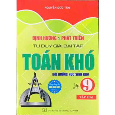 Sách - Định hướng và phát triển tư duy giải bài tập Toán khó lớp 9 (bồi dưỡng học sinh giỏi) ha