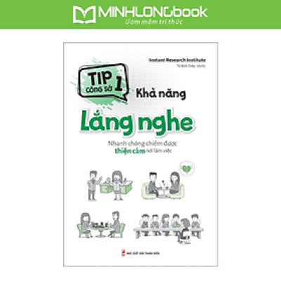 Sách - Tip Công Sở 1 - Khả Năng Lắng -Nghe - Nhanh chóng chiếm được thiện cảm nơi làm việc