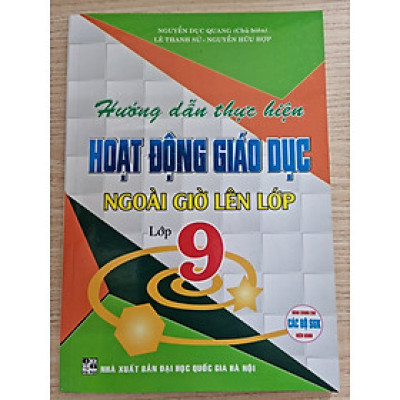 Sách - Hướng Dẫn Thực Hiện Hoạt Động Giáo Dục Ngoài Giờ Lên Lớp - Lớp 9 (Dùng Chung Cho Các Bộ SGK Hiện Hành) HA