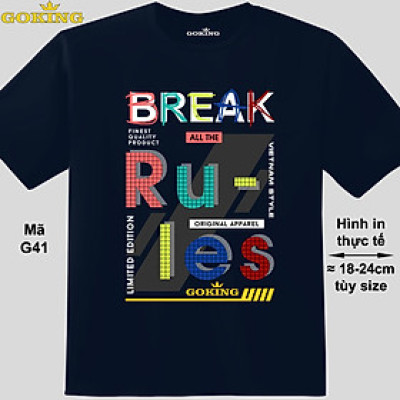 Break all the rules, mã G41. Hãy tỏa sáng như kim cương, qua chiếc áo thun Goking siêu hot cho nam nữ trẻ em, cặp đôi, gia đình, đội nhóm