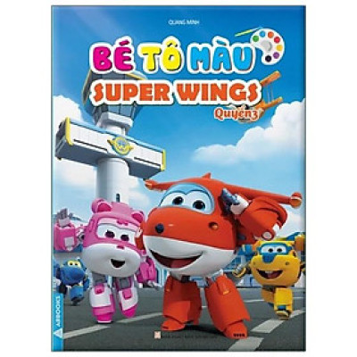 Bé Tô Màu Super Wings - Quyển 3