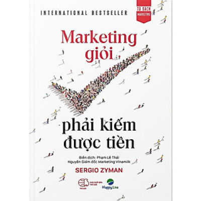Marketing giỏi phải kiếm được tiền - The end of marketing as we know it (bìa cứng)