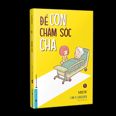 (In Màu) ĐỂ CON CHĂM SÓC CHA - I am a Caregiver 1 - Miew - Diễm Hương dịch - First News