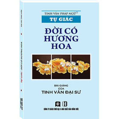 TỰ GIÁC - ĐỜI CÓ HƯƠNG HOA