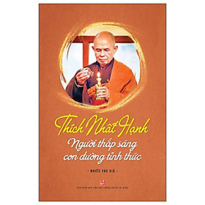 Sách - Thích Nhất Hạnh - Người Thắp Sáng Con Đường Tỉnh Thức