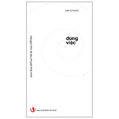 Đúng Việc - Một Góc Nhìn Về Câu Chuyện Khai Minh (Tái Bản 2021)