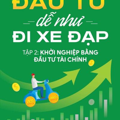 Sách - Đầu Tư Dễ Như Đi Xe Đạp - Tập 2 - Khởi Nghiệp Bằng Đầu Tư Tài Chính