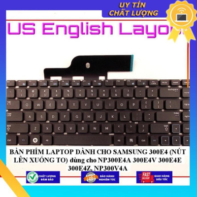 BÀN PHÍM LAPTOP dùng cho SAMSUNG 300E4 (NÚT LÊN XUỐNG TO) dùng cho NP300E4A 300E4V 300E4E 300E4Z, NP300V4A - Hàng Nhập Khẩu New Seal