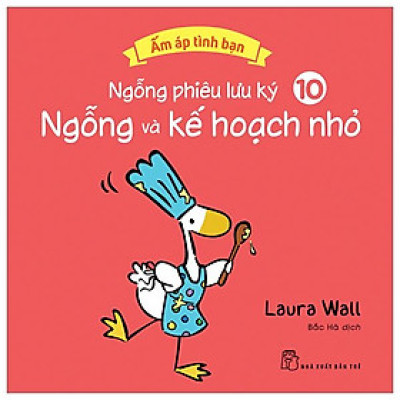 Ấm Áp Tình Bạn - Ngỗng Phiêu Lưu Ký - Tập 10: Ngỗng Và Kế Hoạch Nhỏ