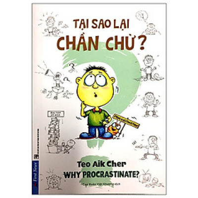 Sách - Tại Sao Lại Chần Chừ - Why Procrastinates - First News