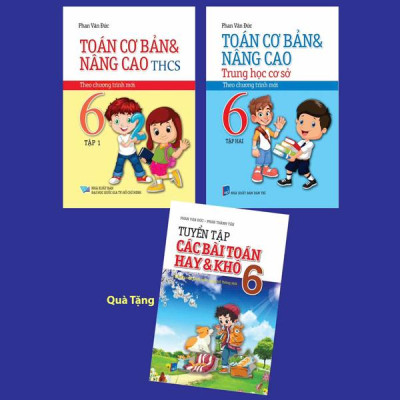 Sách - Bộ Sách Toán Cơ Bản Và Nâng Cao Trung Học Cơ Sở 6 - Theo Chương Trình Mới - Tập 1 + Tập 2 (Bộ 2 Cuốn) - Tặng Kèm Sách Tuyển Tập Các Bài Toán Hay Và Khó 6