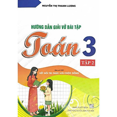 Hướng Dẫn Giải Vở Bài Tập Toán Lớp 3 -Tập 1 (Bám Sát SGK: Kết Nối Tri Thức Với Cuộc Sống) HA