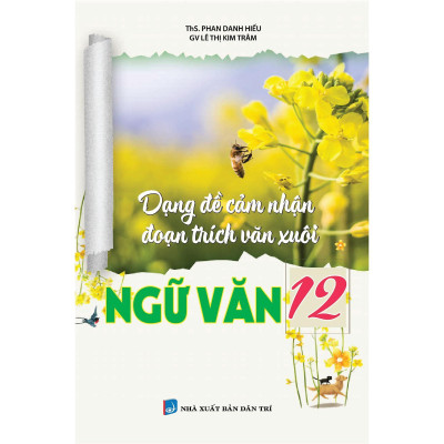 Sách - Dạng Đề Cảm Nhận Đoạn Trích Văn Xuôi + Thơ Ngữ Văn Lớp 12 - Khang Việt Book