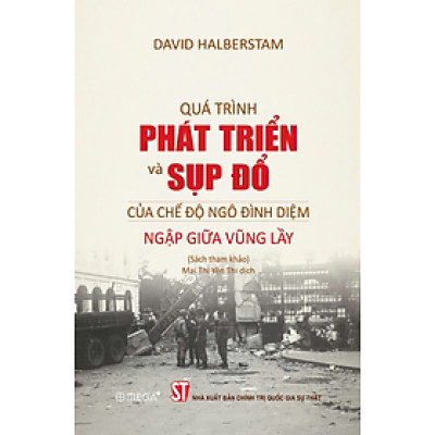 Quá Trình Phát Triển Và Sụp Đổ Của Chế Độ Ngô Đình Diệm - Ngập Giữa Vũng Lầy