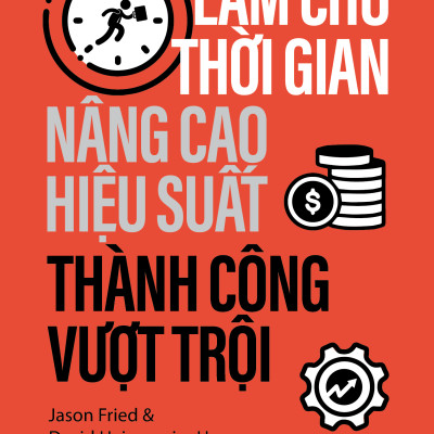 Làm Chủ Thời Gian - Nâng Cao Hiệu Suất - Thành Công Vượt Trội
