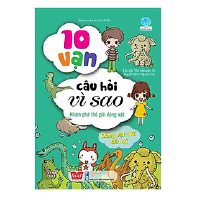 Sách - 10 Vạn Câu Hỏi Vì Sao - Khám Phá Thế Giới Động Vật - Động Vật Thời Tiền Sử - Đinh Tị Books