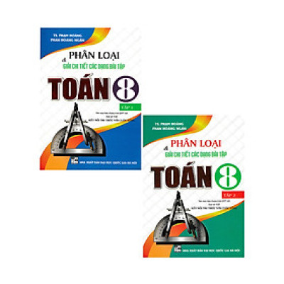 Combo Phân Loại Và Giải Chi Tiết Các Dạng Bài Tập Toán 8 (Tập 1 + 2) (Bám Sát SGK Kết Nối Tri Thức Với Cuộc Sống)