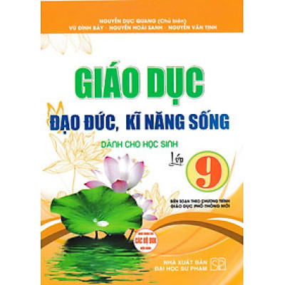 Giáo Dục Đạo Đức, Kĩ Năng Sống Dành Cho Học Sinh Lớp 9 (Biên Soạn Theo Chương Trình GDPT Mới) (HA)
