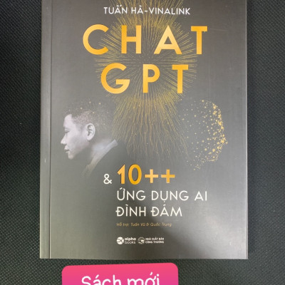 CHAT GPT VÀ 10++ ỨNG DỤNG AI ĐÌNH ĐÁM - Tuấn Hà (Vinalink) - (bìa mềm)