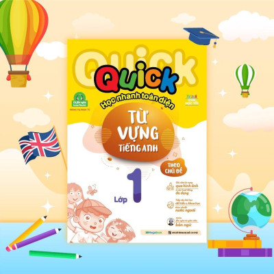 Sách - Quick Quick Học Nhanh Toàn Diện Từ Vựng Tiếng Anh Theo Chủ Đề Lớp 1 - Megabook