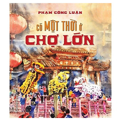 Một Thời Ở Chợ Lớn - Bìa Cứng (PNB)