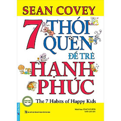 7 Thói Quen Để Trẻ Hạnh Phúc (Song Ngữ) (Tái Bản)