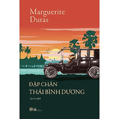 ĐẬP CHẮN THÁI BÌNH DƯƠNG - Marguerite Duras - Quế Sơn dịch - Phanbook - NXB Phụ Nữ Việt Nam.