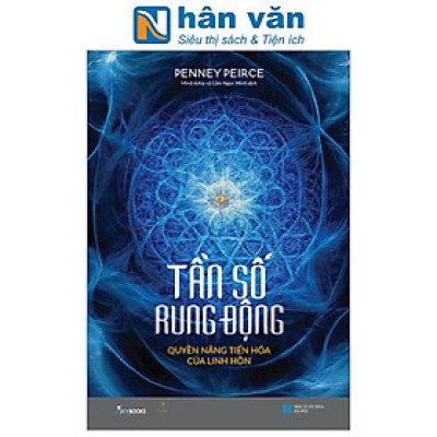 Tần Số Rung Động - Quyền Năng Tiến Hóa Của Linh Hồn
