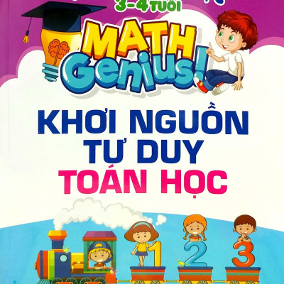 Thiên Tài Toán Học (3 - 4 Tuổi) - Khơi Nguồn Tư Duy Toán Học