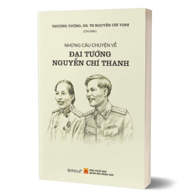 Những câu chuyện về Đại tướng Nguyễn Chí Thanh 