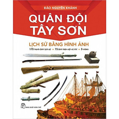 Quân Đội Tây Sơn - Lịch Sử Bằng Hình Ảnh -  Đào Nguyên Khánh, Trẻ