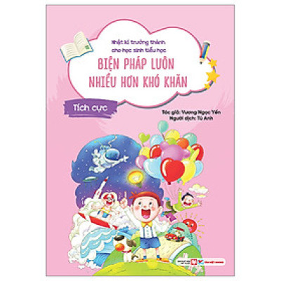 Nhật Kí Trưởng Thành Cho Học Sinh Tiểu Học - Biện Pháp Luôn Nhiều Hơn Khó Khăn - Tích Cực (TV)