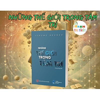 Những thế giới trong tâm trí - Jerome S. Bruner - Nhà Xuất Bản Tri Thức