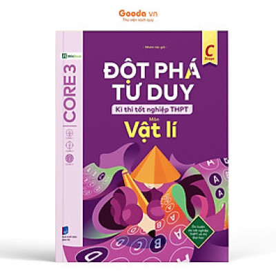 Đột Phá Tư Duy Kì Thi Tốt Nghiệp THPT Môn Vật Lí - Bản Quyền