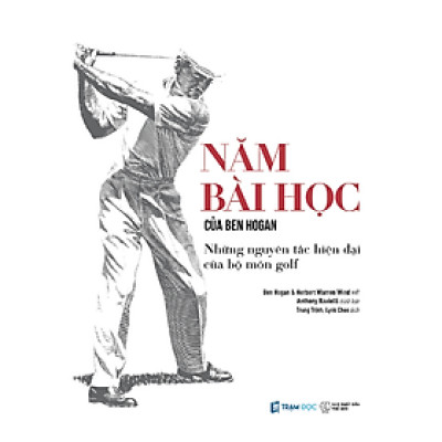 5 Bài Học Của Ben Hogan: Những Nguyên Tắc Cơ Bản Hiện Đại Của Golf