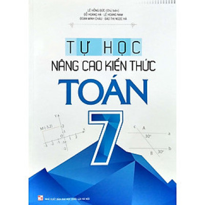 Tự Học - Nâng Cao Kiến Thức Toán 7 (Tái bản)