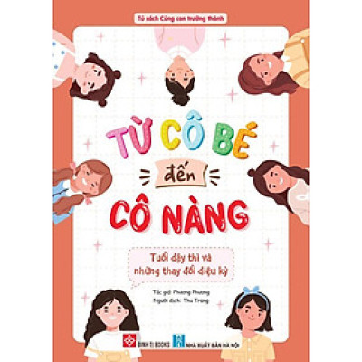 Từ cô bé đến cô nàng - Tuổi dậy thì và những thay đổi diệu kỳ