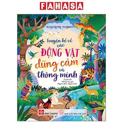 Sách - Illustrated Classics - Truyện Kể Về Các Động Vật Dũng Cảm Và Thông Minh - Bìa Cứng