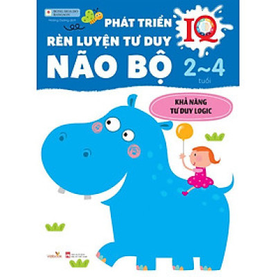 Phát Triển Rèn Luyện Tư Duy Não Bộ 2 - 4 (Khả Năng Tư Duy Logic)