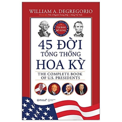 45 Đời Tổng Thống Hoa Kỳ (Bìa cứng) - William A. Degregorio - NXB Thế Giới