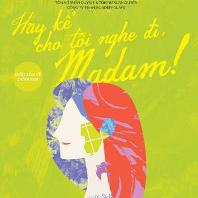 Hãy Kể Cho Tôi Nghe Đi Madam! (Tôn Nữ Xuân Quỳnh & Tôn Nữ Xuân Quyên)