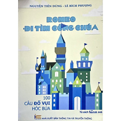 Romeo đi tìm công chúa (100 câu đố vui hóc búa)