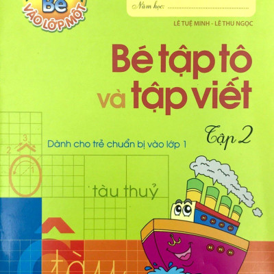 Tủ Sách Bé Vào Lớp Một - Bé Tập Tô Và Tập Viết (Tập 2)