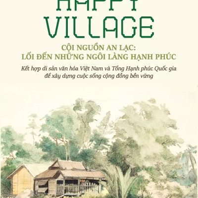 Sách - Happy Village – Cội nguồn an lạc: Lối đến những ngôi làng hạnh phúc