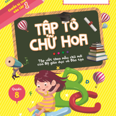 Chuẩn Bị Cho Bé Vào Lớp 1 - Tập Tô Chữ Hoa - Quyển 8 (Tái Bản 2020)