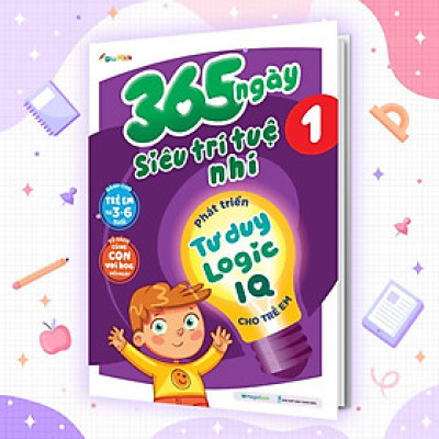Sách - 365 Ngày Siêu Trí Tuệ Nhí - Phát Triển Tư Duy Logic IQ Cho Trẻ Em 1 - Megabook