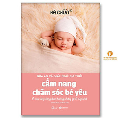 Sách - Cẩm Nang Chăm Sóc Bé Yêu - Bữa Ăn Và Giấc Ngủ: 0-1 Tuổi - Thái Hà Books